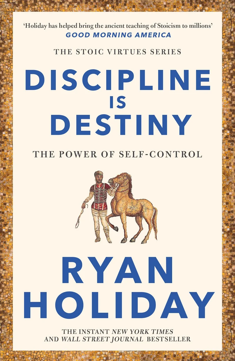 Discipline Is Destiny — Ryan Holiday